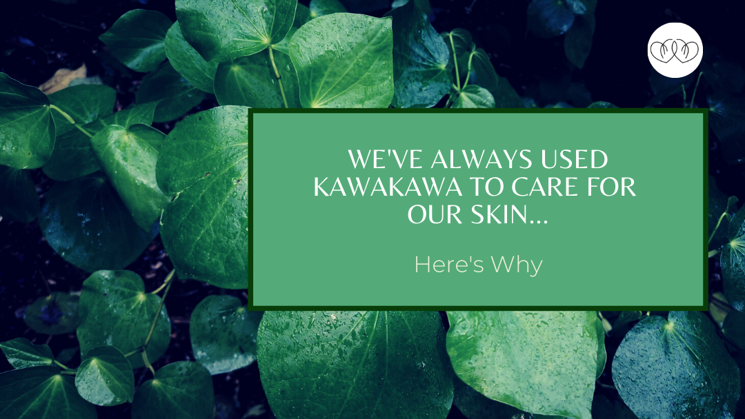 We've always used Kawakawa to care for our skin...Here's why– Wild