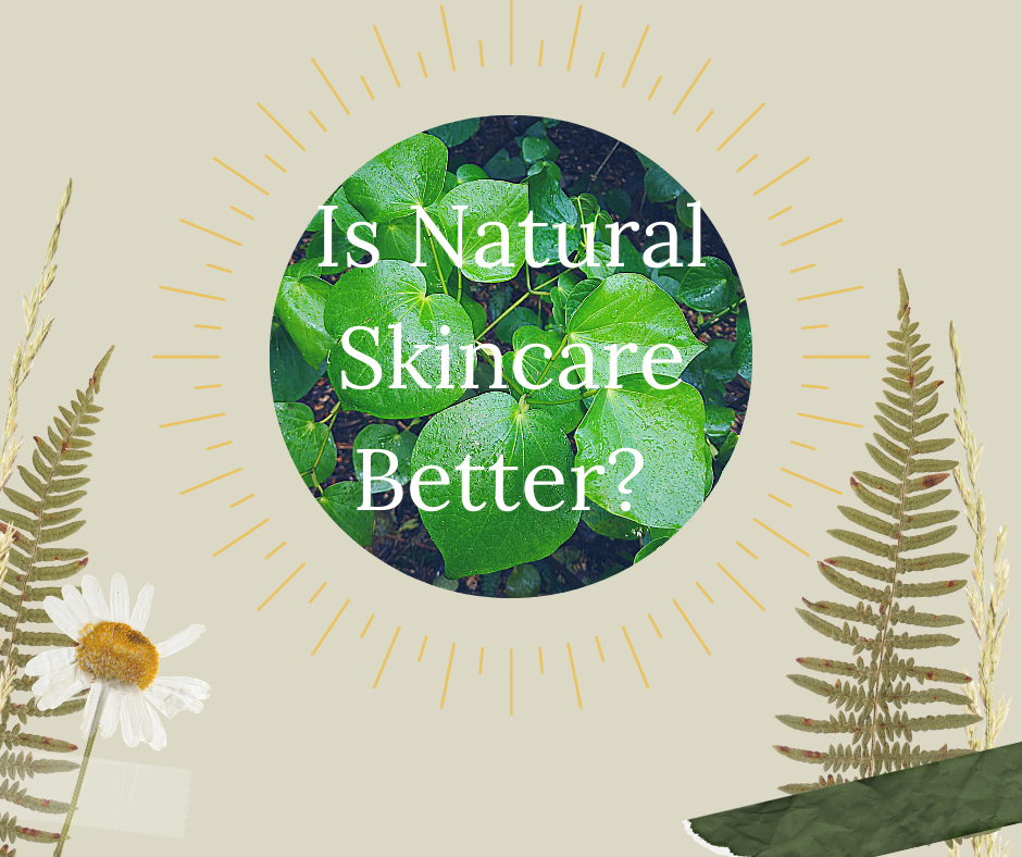 Is Natural Skincare Better?