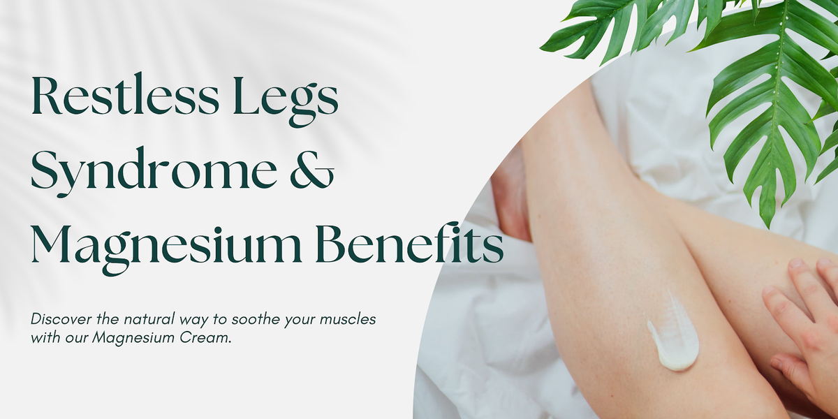 Restless Legs Syndrome and the Magnesium Benefits Wild Kiwihearts